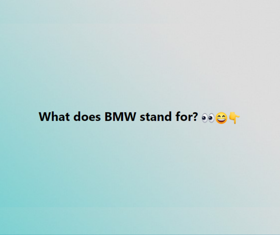 What does BMW stand for?