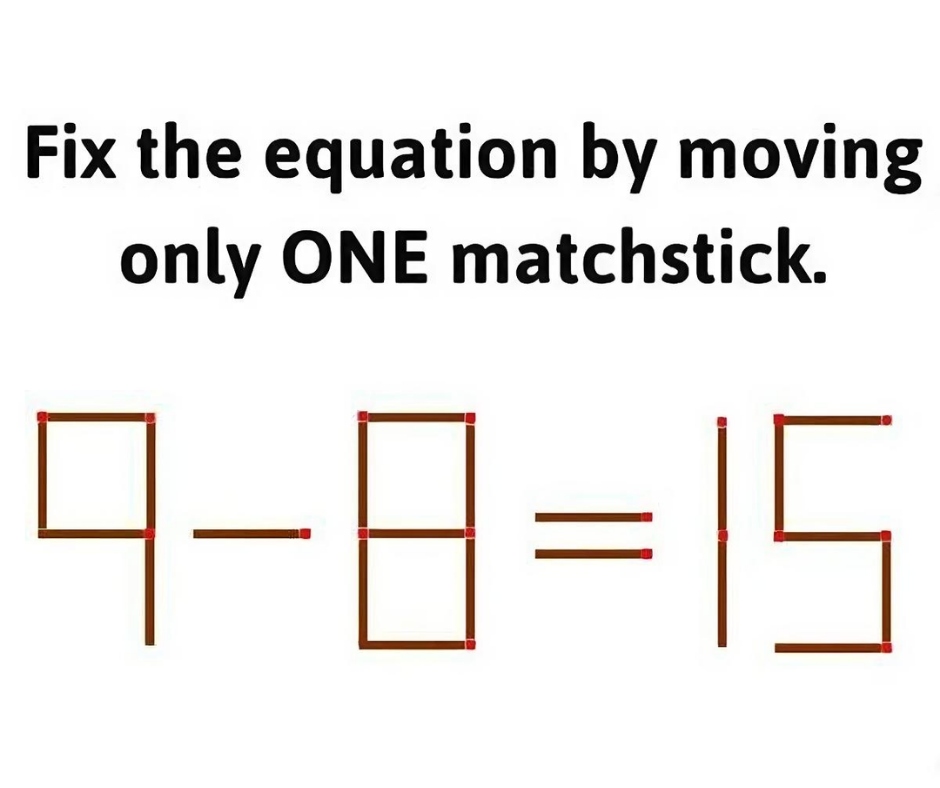 Brain Teaser Puzzle: Can you move only 1 Matchstick to fix the equation within 20 secs?