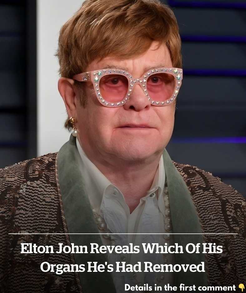 Elton John reveals which of his organs he’s had removed