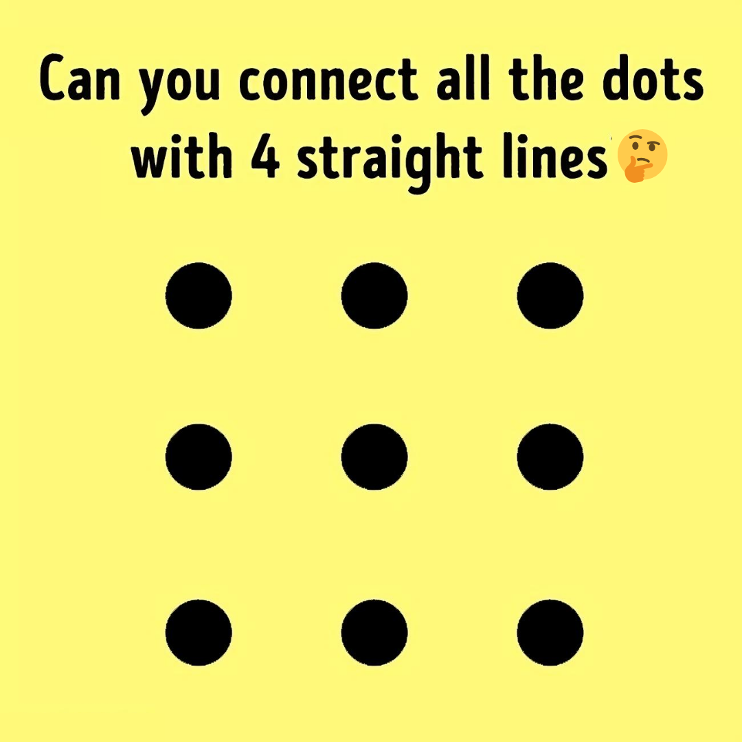 Can you connect all the dots with 4 straight lines