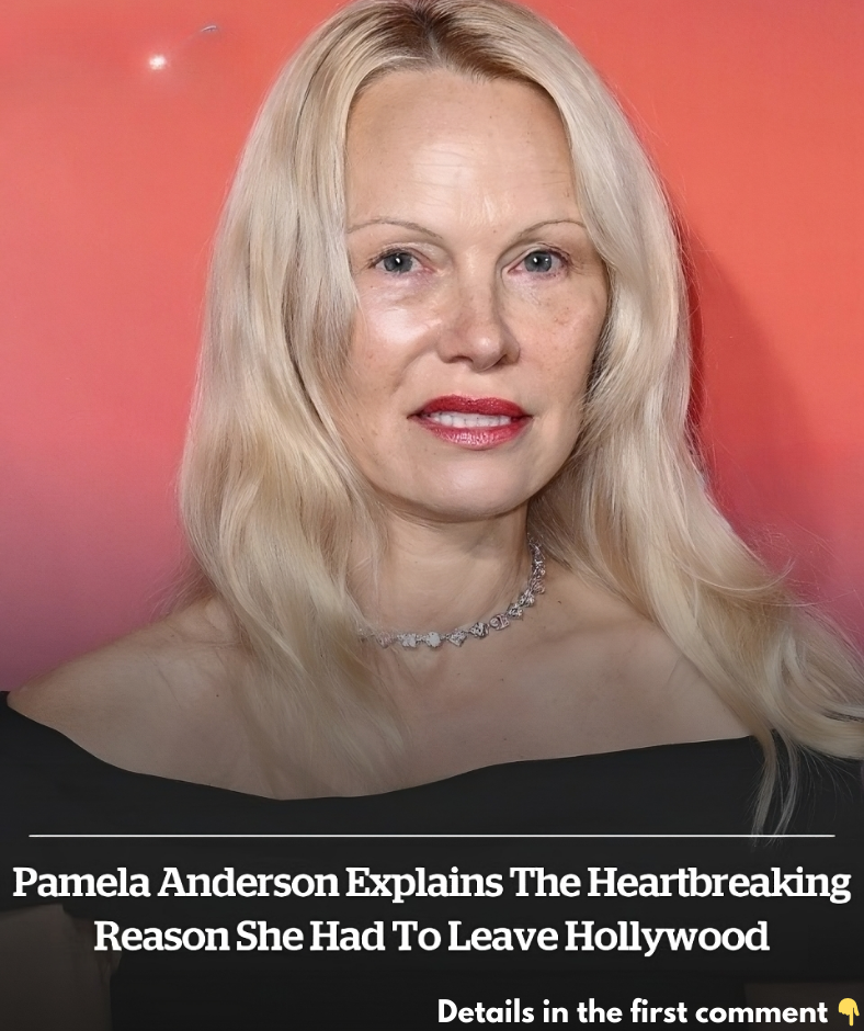 Pamela Anderson explains the heartbreaking reason she had to leave Hollywood