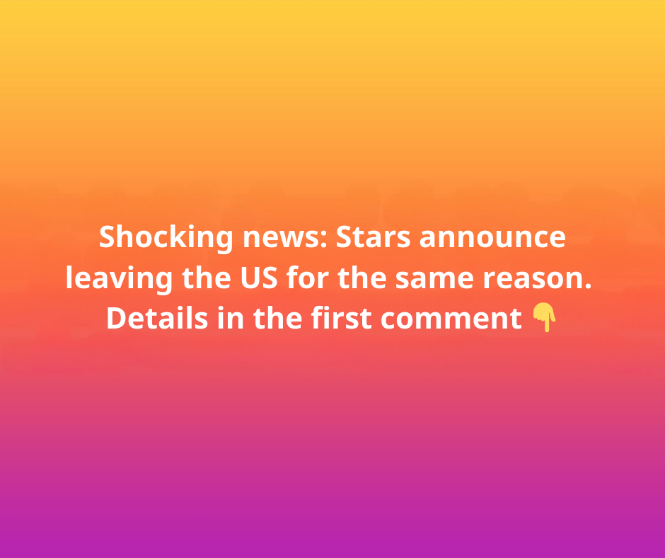 Stars announce leaving the US after Trump becomes president