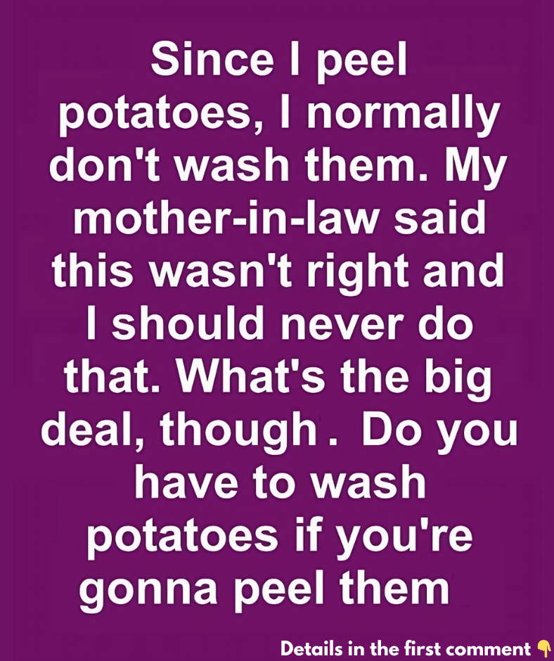 Do you have to wash potatoes if you’re gonna peel them