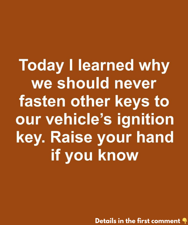 Today I learned why we should never fasten other keys to our vehicle’s ignition key. Raise your hand if you know