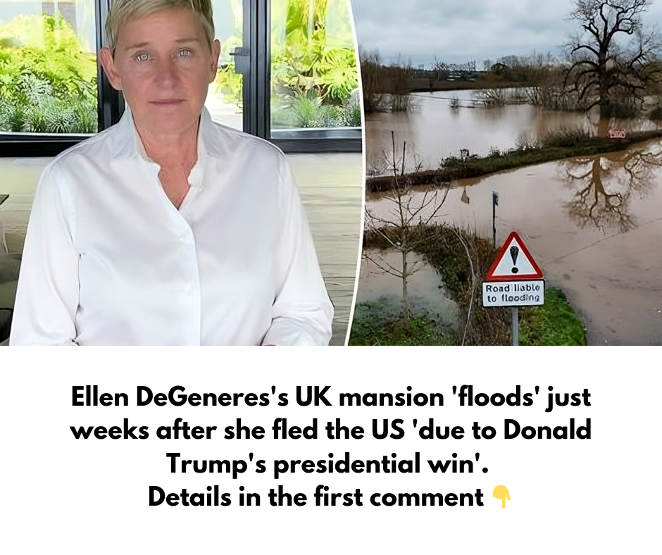 Ellen DeGeneres’s UK mansion ‘floods’ just weeks after she fled the US ‘due to Donald Trump’s presidential win’