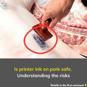 Is Printer Ink on Pork Safe