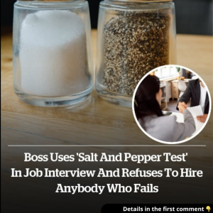 Boss uses ‘salt and pepper test’ in job interview and won’t hire those who fail