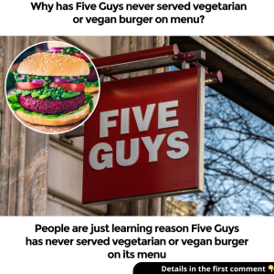 People are just learning reason Five Guys has never served vegetarian or vegan burger on its menu