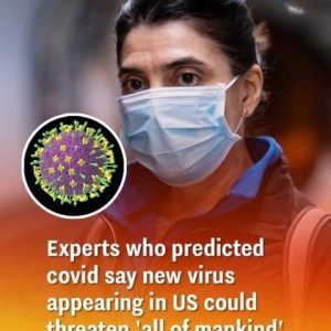 Experts who predicted covid say new virus appearing in US could threaten ‘all of mankind’