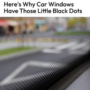 Here’s What Those Black Dots On Your Windshield Are For Here’s What Those Black Dots On Your Windshield Are For