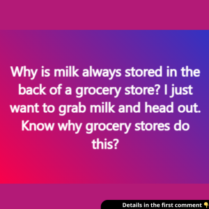 Why is milk always stored in the back of a grocery store? Why is milk always stored in the back of a grocery store?