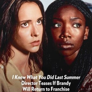 I Know What You Did Last Summer Director Teases If Brandy Will Return to Franchise I Know What You Did Last Summer Director Teases If Brandy Will Return to Franchise