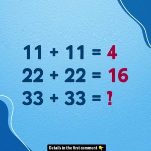 Can You Spot the Trick in 11 + 11 = 4? Solve for 33 + 33!